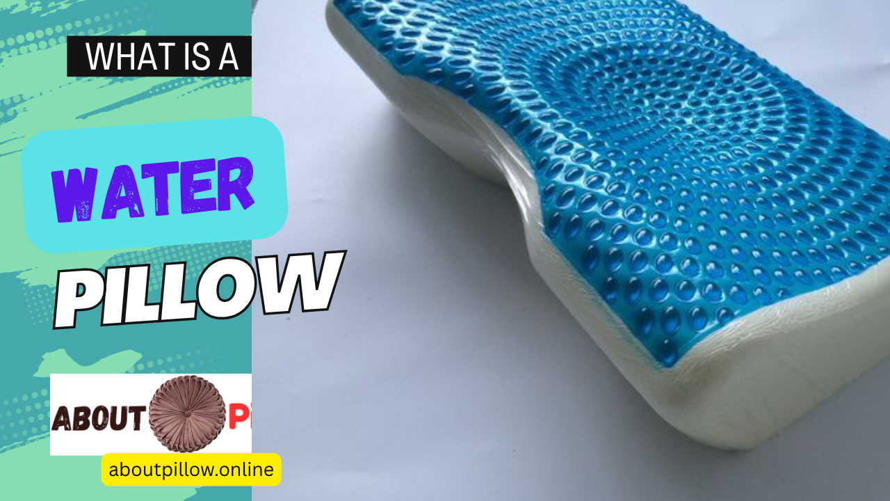 What is a Water Pillow
