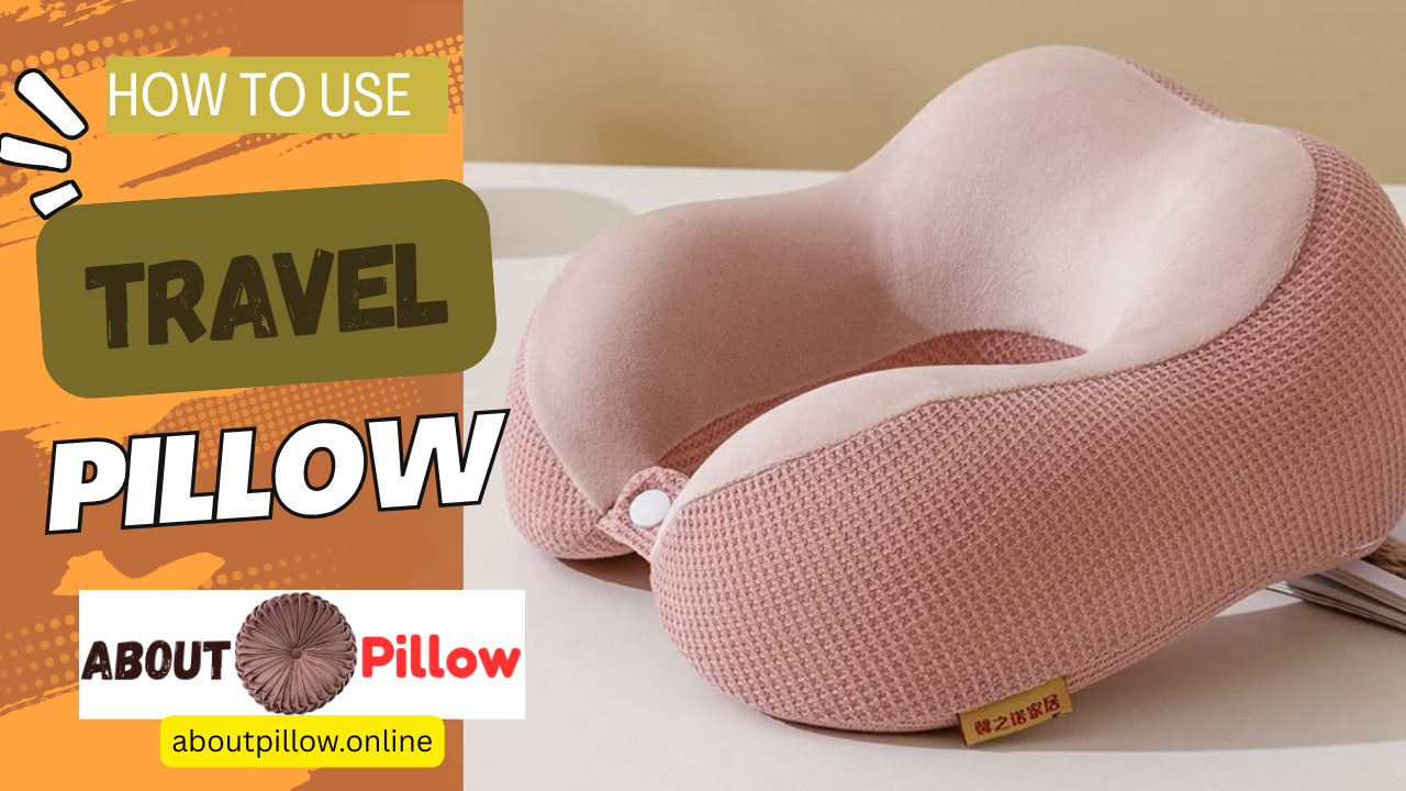 How to Use a Travel Pillow